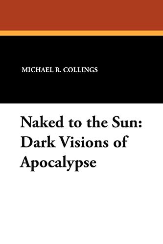 9780930261764: Naked to the Sun: Dark Visions of Apocalypse