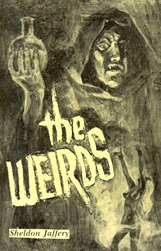 Starmont Popular Culture Series : Volume # 1 : The Weirds . A Facsimile Selection of Fiction from...