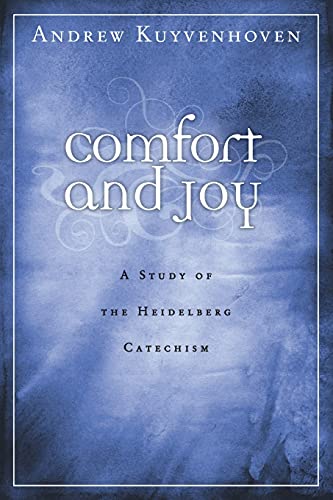 Beispielbild fr Comfort and Joy: A Study of the Heidelberg Catechism zum Verkauf von ThriftBooks-Atlanta