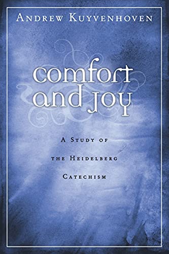 Imagen de archivo de Comfort and Joy: A Study of the Heidelberg Catechism a la venta por SecondSale