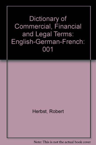 Stock image for Dictionary of Commercial, Financial and Legal Terms: English-German-French for sale by HPB-Red