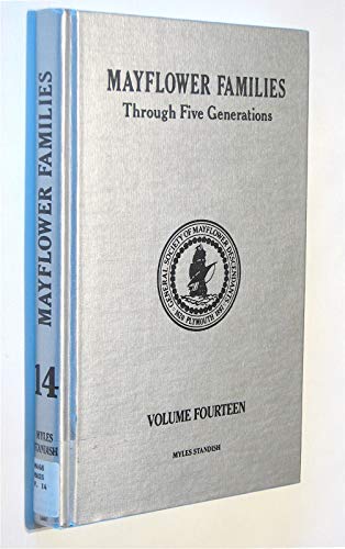 Beispielbild fr Mayflower Families Through Five Generations: Descendants of the Pilgrims Who Landed at Plymouth, Mass., December 1620 (Vol. 14: Myles Standish) zum Verkauf von Kellogg Creek Books