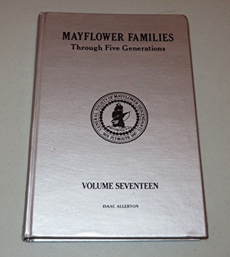 Mayflower Families Through Five Generations (Vol. 17: Issac Allerton) (9780930270186) by Wakefield, Robert S.; Stover, Margaret Harris
