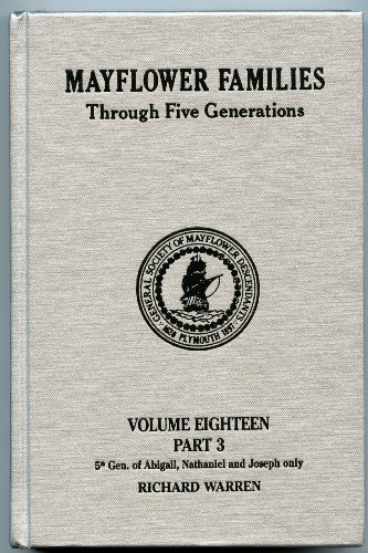 Beispielbild fr Mayflower Families Through Five Generations (Vol. 18, Pt. 3 Richard Warren) Fifth Generation Descendants of Abigail, Nathaniel, and Joseph zum Verkauf von Harbor Books LLC