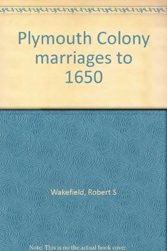 Plymouth Colony marriages to 1650 (9780930272029) by Wakefield, Robert S