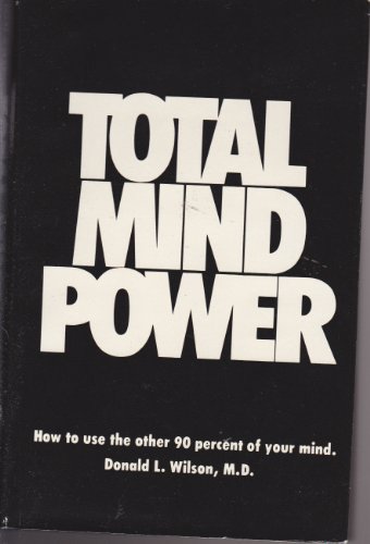 Imagen de archivo de Total Mind Power - How to Use the Other 90% of Your Mind a la venta por Veronica's Books