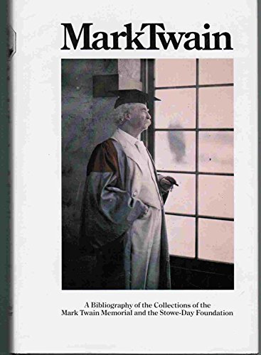 Beispielbild fr MARK TWAIN: A BIBLIOGRAPHY OF THE COLLECTIONS OF THE MARK TWAIN MEMORIAL AND THE STOWE-DAY FOUNDATION zum Verkauf von Pine Tree Books