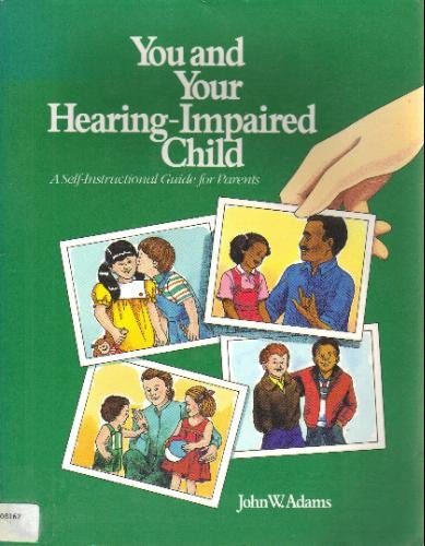 Stock image for You and Your Hearing-Impaired Child: A Self-Instructional Guide for Parents for sale by Wonder Book