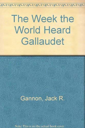 Beispielbild fr The Week the World Heard Gallaudet zum Verkauf von SecondSale