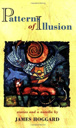 Imagen de archivo de Patterns of Illusion: Stories and a Novella a la venta por Taos Books