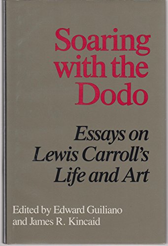 Beispielbild fr Soaring with the Dodo. Essays on Lewis Caroll's Life and Art. zum Verkauf von Antiquariat am St. Vith