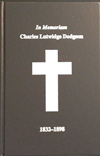 In Memoriam Charles Lutwidge Dodgson 1832-1898 Obituaries of Lewis Carroll and Related Pieces