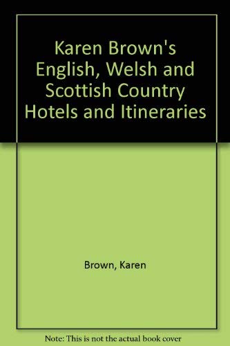 Stock image for Karen Brown's English, Welsh and Scottish Country Hotels and Itineraries for sale by Better World Books: West