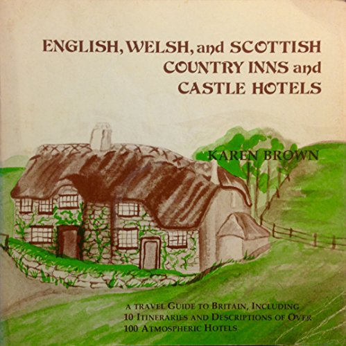 Beispielbild fr English, Welsh, and Scottish Country Inns and Castle Hotels: A Travel Guide to Britain, Including 10 Itineraries and Descriptions of over 100 Atmospheric Hotels zum Verkauf von Wonder Book