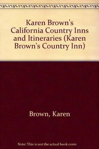 Karen Brown's California Country Hotels & Itineraries (Karen Brown's Country Inn) (9780930328085) by Brown, Clare; Brown, Karen; Brown, June; Brown, Julie