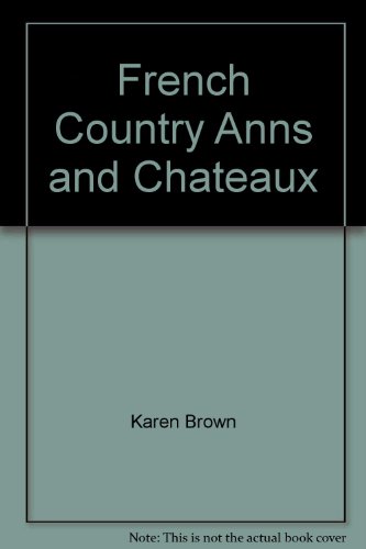 Beispielbild fr French Country Inns Chateaux (Karen Brown's France: Charming Inns & Itineraries) zum Verkauf von HPB-Ruby