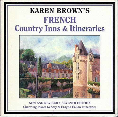 Stock image for Karen Brown's French Country Inns & Itineraries (Karen Brown's Country Inn) for sale by More Than Words