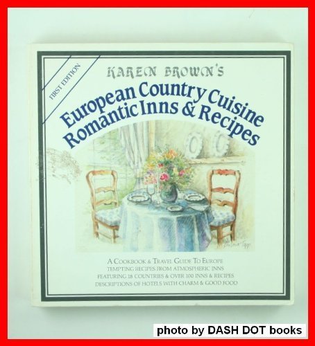 Imagen de archivo de European Country Cuisine: Romantic Inns and Recipes (Karen Brown's Country Inn Series) a la venta por Wonder Book