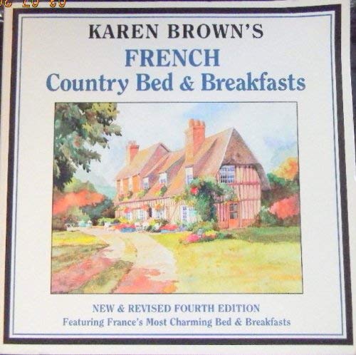 Stock image for Karen Brown's French Country Bed & Breakfasts (Karen Brown's Country Inn) for sale by HPB-Movies