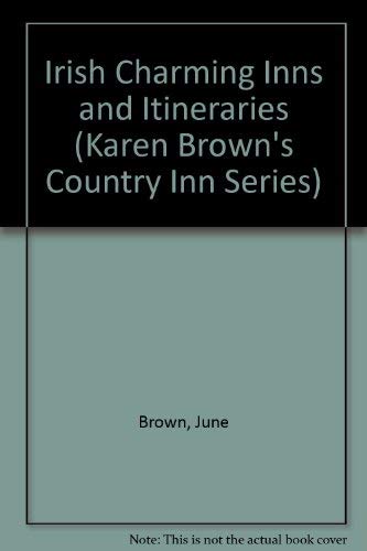 Stock image for Irish Charming Inns and Itineraries (Karen Brown's Country Inn Series) for sale by AwesomeBooks