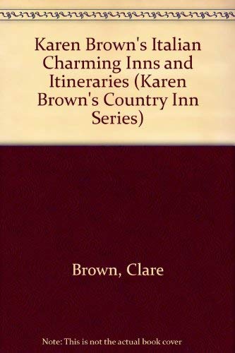 9780930328405: Karen Brown's Italian Charming Inns and Itineraries (Karen Brown's Country Inn Series)