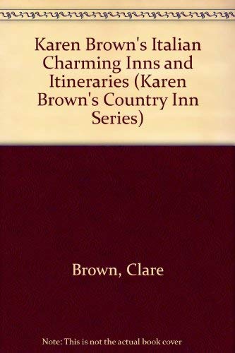 Karen Brown's Italy: Charming Inns & Itineraries (Karen Brown's Country Inn Series) (9780930328405) by Karen Brown; Barbara Tapp; Clare Brown