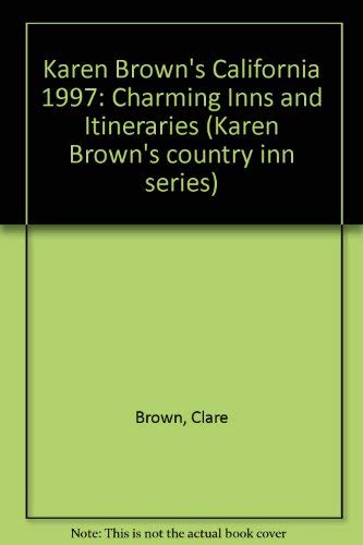 Imagen de archivo de Karen Brown's California : Charming Inns and Itineraries, 1997 a la venta por Better World Books: West