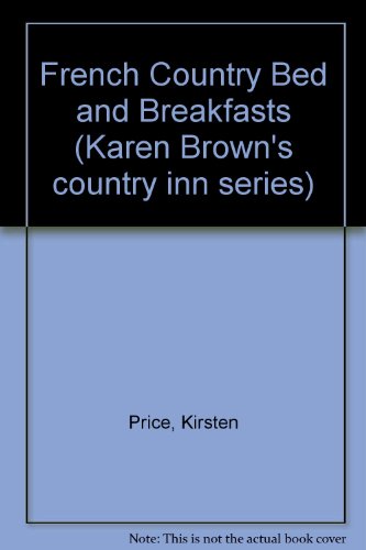 Beispielbild fr French Country Bed and Breakfasts (Karen Brown's country inn series) zum Verkauf von Wonder Book