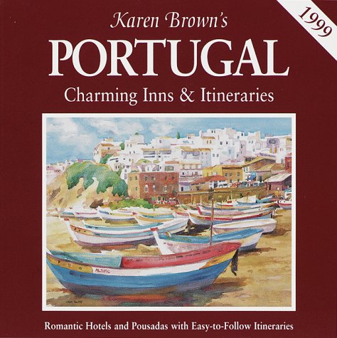 9780930328818: Karen Brown's Portugal: Charming Inns and Itineraries (Karen Brown's charming inns & B&Bs)