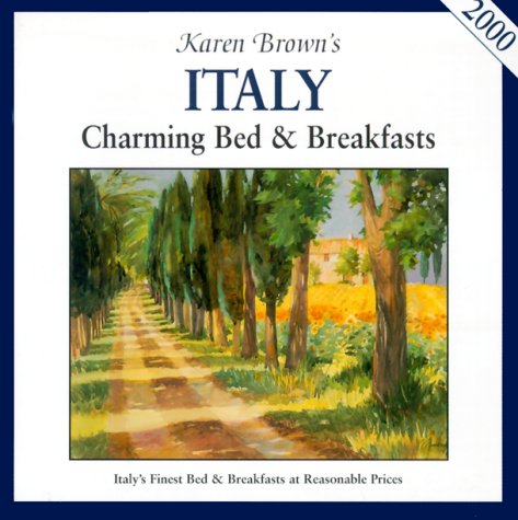 Karen Brown Italy: Charming Bed & Breakfasts 2000 (9780930328924) by Brown, Karen