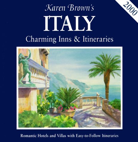 Imagen de archivo de Karen Brown's Italy: Charming Inns & Itineraries 2000 a la venta por ThriftBooks-Dallas