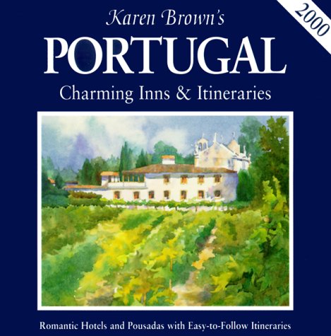 Imagen de archivo de Karen Brown's Portugal: Charming Inns & Itineraries 2000 a la venta por ThriftBooks-Dallas