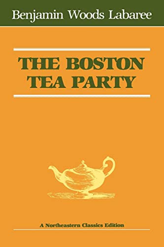 Beispielbild fr The Boston Tea Party (Northeastern Classics Edition) zum Verkauf von Jenson Books Inc