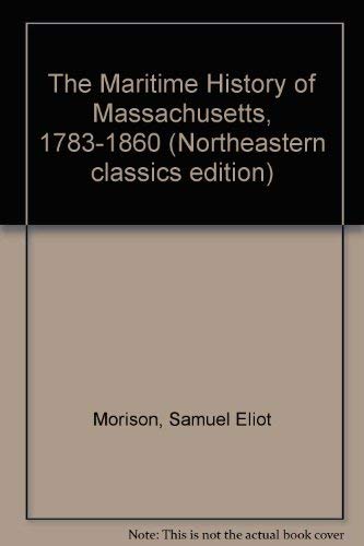 The Maritime History of Massachusetts 1783-1860.