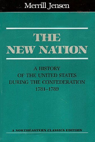 Beispielbild fr The New Nation: A History of the United States During the Confederation, 1781-1789 zum Verkauf von Front Cover Books