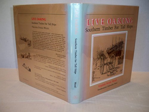 9780930350208: Live Oaking: Southern Timber for Northern Ships