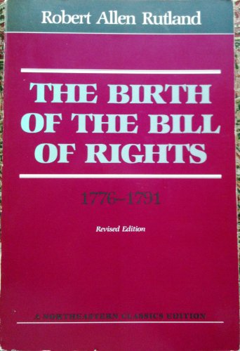 9780930350406: Birth of the Bill of Rights. 1776-1791
