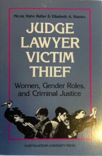 Stock image for Judge, Lawyer, Victim, Thief: Women, Gender Roles, and Criminal Justice for sale by Webster's Bookstore Cafe, Inc.