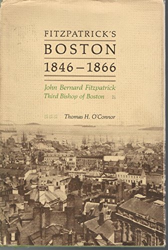 9780930350567: Fitzpatrick's Boston, 1846-1866: John Bernard Fitzpatrick, Third Bishop of Boston