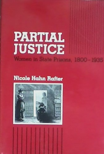 Imagen de archivo de Partial Justice : Women in State Prisons, 1800-1935 a la venta por Better World Books