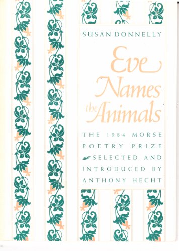 Imagen de archivo de Eve Names the Animals : Poems (Samuel French Morse Poetry Prize Ser., Vol. 1) a la venta por Katsumi-san Co.
