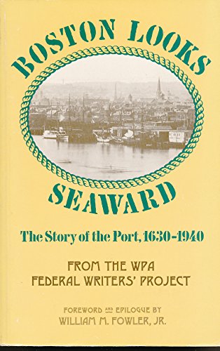 9780930350710: Boston Looks Seaward: The Story of the Port, 1630-1940
