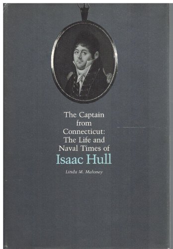 Stock image for The Captain from Connecticut : The Life and Naval Times of Isaac Hull for sale by Better World Books