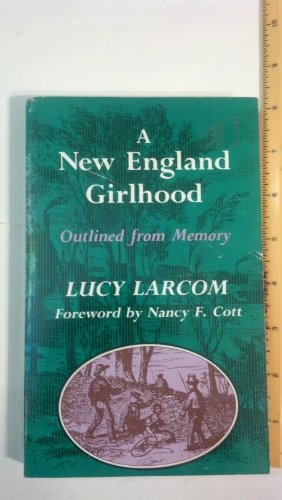 Stock image for A New England Girlhood : Outlined from Memory for sale by Better World Books