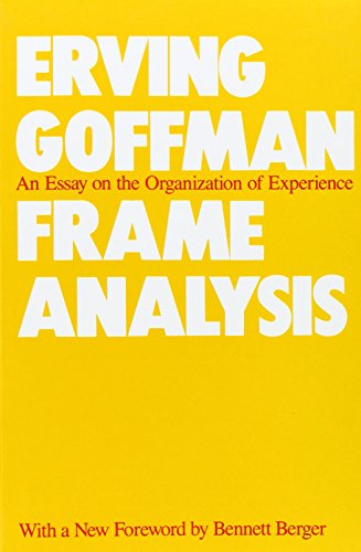 Frame Analysis An Essay on the Organization of Experience