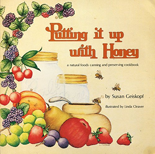 Beispielbild fr Putting It Up With Honey: A Natural Foods Canning and Preserving Cookbook zum Verkauf von HPB-Diamond