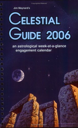9780930356965: Jim Maynard's Celestial Guide 2006: An Astrological Week-at-a-Glance