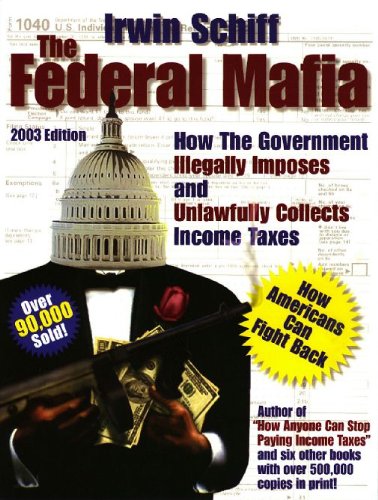 Imagen de archivo de Federal Mafia: How It Illegally Imposes and Unlawfully Collects Income Taxes a la venta por Bookensteins