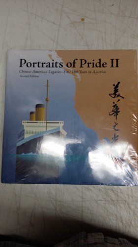 Stock image for Portraits of Pride II: Chinese American Legacies--First 160 Years in America (Second Edition) for sale by SecondSale