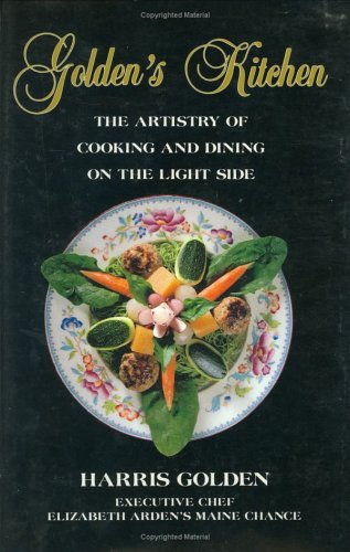 Golden's Kitchen: the Artistry of Cooking and Dining on the Light Side